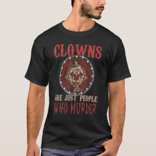 T-shirt Les Clowns Ne Sont Que Des Gens Qui Assassinent Le