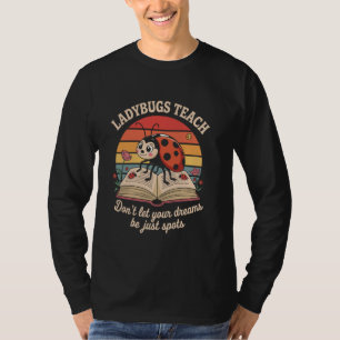 T-shirt Les coccinelles enseignent ne laissez pas vos rêve