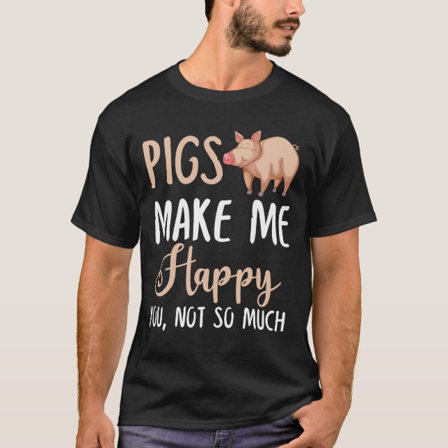 T-shirt Les Cochons Me Rendent Heureux, Pas Tant (Devant)