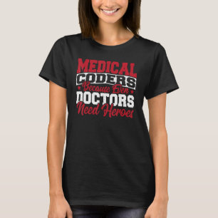 T-shirt Les codeurs Médicales, même les médecins ont besoi