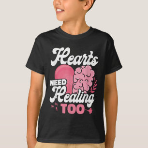 T-shirt Les Coeurs ont besoin de guérison pour être sensib