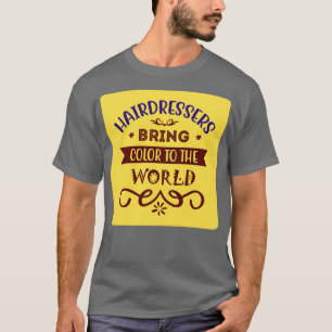 T-shirt Les Coiffeurs Apportent De La Couleur Au Monde