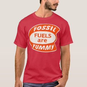 T-shirt Les combustibles fossiles sont délicieux