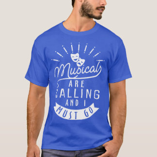 T-shirt Les comédies musicales appellent Drôle Théâtre Cad