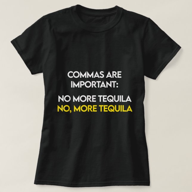 T-shirt Les Commas Sont Importants - Non, Plus Tequila Drô (Design devant)