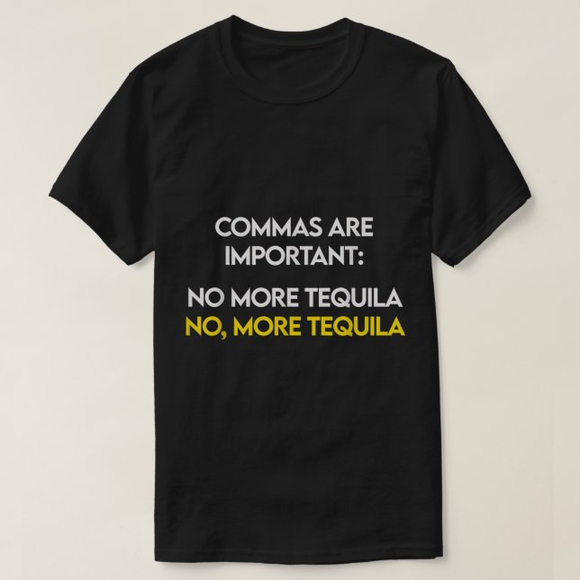 T-shirt Les Commas Sont Importants - Non, Plus Tequila Drô (Design devant)