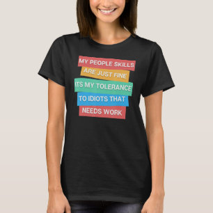 T-shirt Les compétences des gens vont bien C'est ma toléra