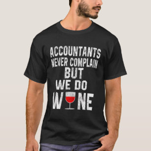 T-shirt Les Comptables Ne Se Plaignent Jamais, Mais Nous F