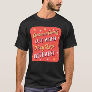T-shirt Les Comptables Quittent Lorsqu'Ils Perdent Des Com