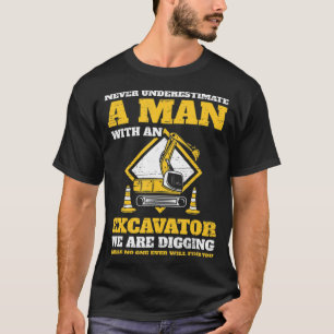 T-shirt Les conducteurs d'excavateur ne sous-estiment jama