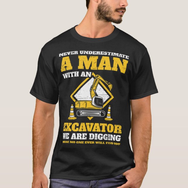T-shirt Les conducteurs d'excavateur ne sous-estiment jama (Devant)