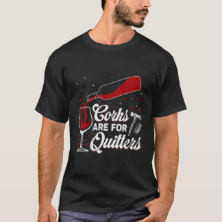 T-shirt Les Corks Sont Pour Les Quitters Boire De L'Alcool