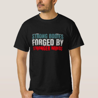 T-shirt Les corps forts sont oubliés par les esprits forts