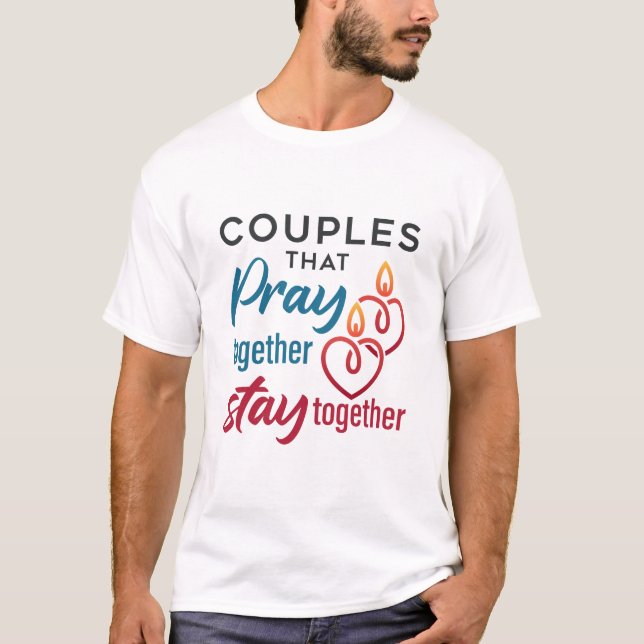 T-shirt Les couples qui prient ensemble restent ensemble (Devant)