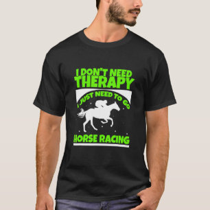 T-shirt Les courses de chevaux sont ma thérapie Chevaux Ma