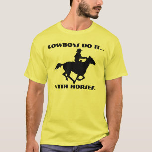 T-shirt Les cow-boys le font... avec des chevaux.