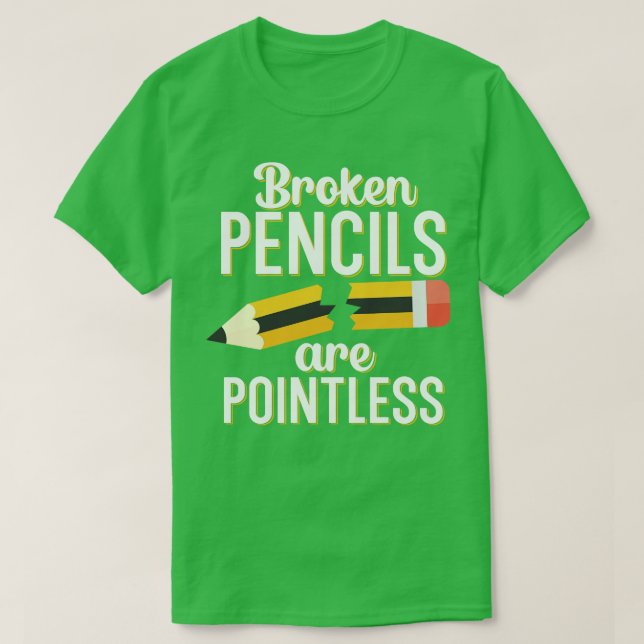 T-shirt Les crayons cassés sont inutiles (Design devant)