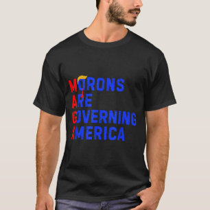 T-shirt Les crétins gouvernent l'Amérique Drôle Trump 2024