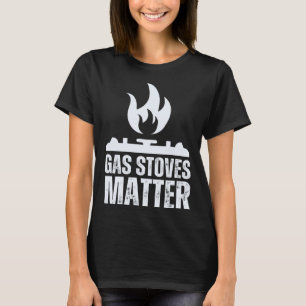 T-shirt Les cuisinières à gaz comptent Cuisinière à gaz p