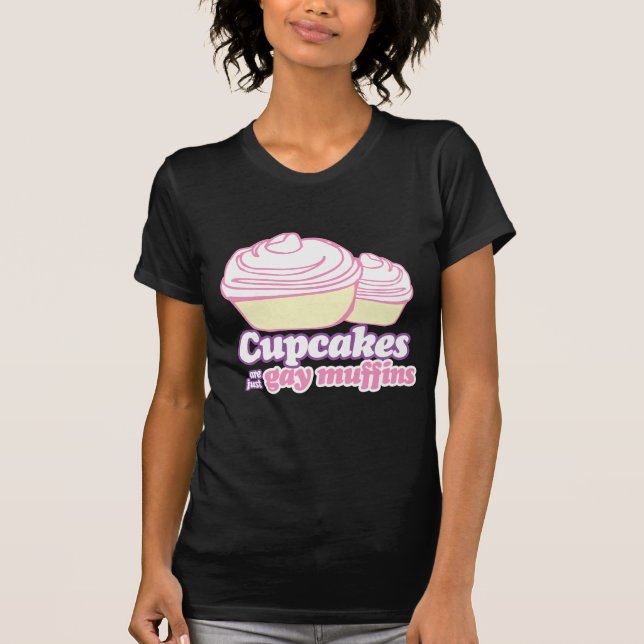 T-SHIRT LES CUPCAKES SONT JUSTE DES MUFFINS GAYS (Devant)