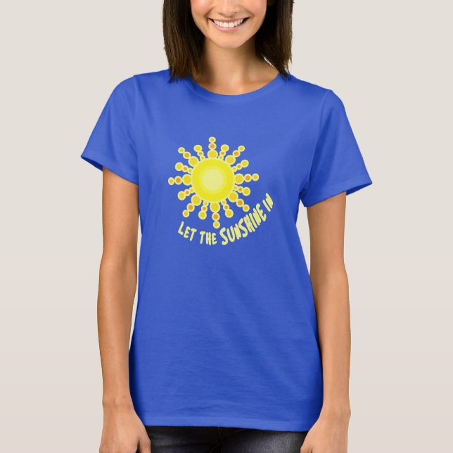 T-shirt Les dames laissez le soleil briller dans le slogan (Devant)