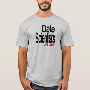T-shirt Les Data Scientifiques Le Font Mieux