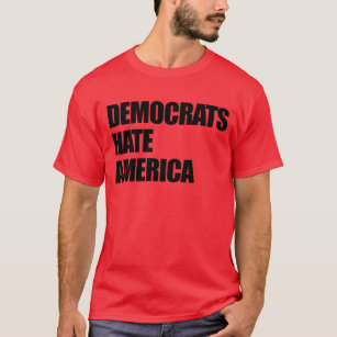 T-shirt Les démocrates haïssent les républicains conservat