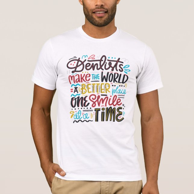 T-shirt Les dentistes font au monde un meilleur endroit (Devant)