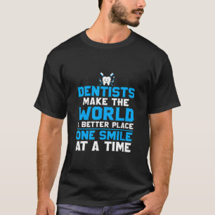 T-shirt Les Dentistes Font Du Monde Un Meilleur Endroit Où