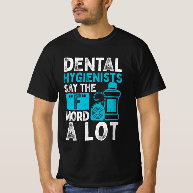 T-shirt Les Dentistes Hygiénistes Dentaires Dit Que Le Mot (Devant)