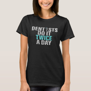 T-shirt Les Dentistes Le Font Deux Fois Par Jour Premium
