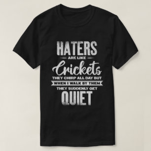 T-shirt Les détracteurs sont comme les grillons Citation d
