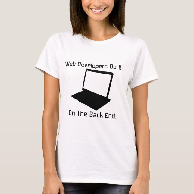 T-shirt Les développeurs Web le font... sur le Back End. (Devant)