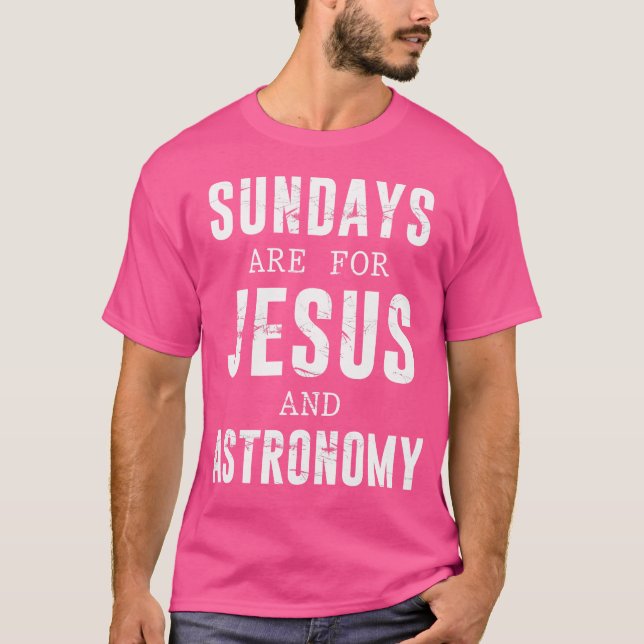 T-shirt Les dimanches Sont Pour L'Astronomie De Jésus (Devant)