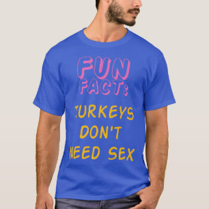 T-shirt Les dindes n'ont pas besoin de se amusant animal j