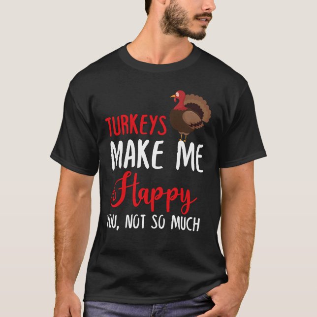 T-shirt Les Dindons Me Rendent Heureux, Pas Tant (Devant)
