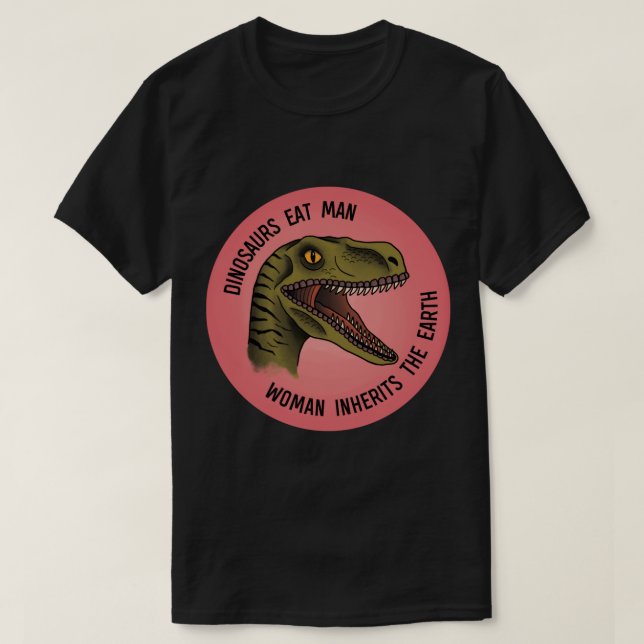 T-shirt Les dinosaures mangent l'homme, la femme hérite du (Design devant)