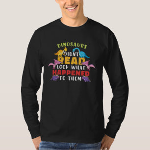 T-shirt Les dinosaures n'ont pas lu. Regardez ce qui leur