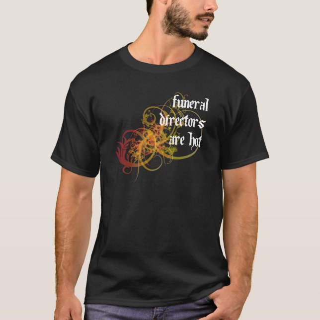 T-shirt Les directeurs des pompes funèbres sont chauds (Devant)