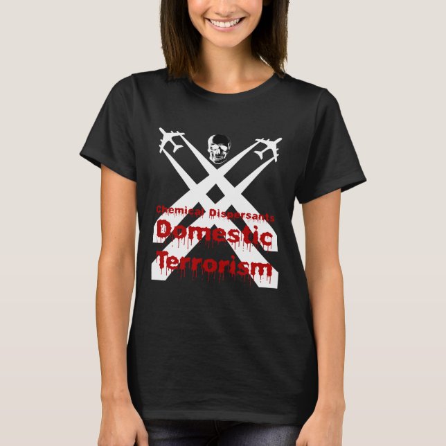 T-shirt Les dispersants chimiques sont du terrorisme intér (Devant)