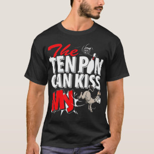 T-shirt Les Dix Poules Peuvent Embrasser Mon Bowling D'Âne