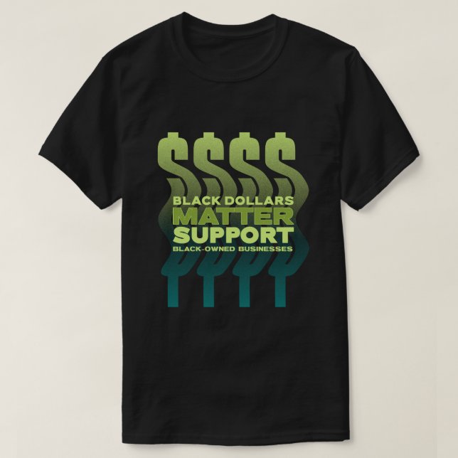 T-shirt Les dollars noirs ont une importance (Design devant)