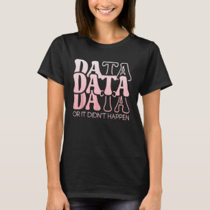 T-shirt Les données ou ça n'est pas arrivé Drôle Aba Thera