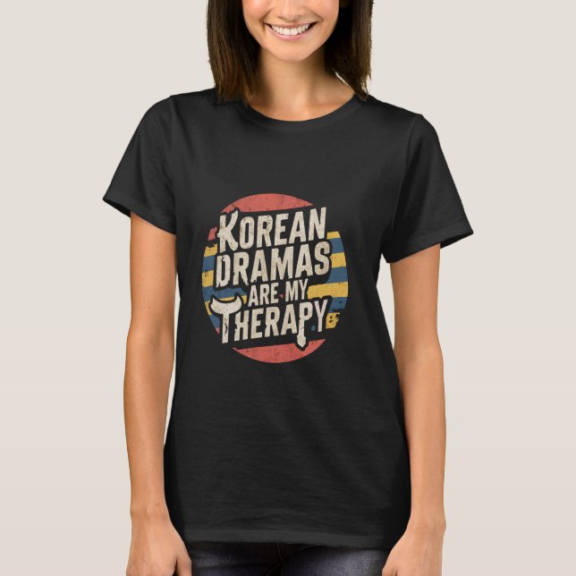 T-shirt Les Dramas Coréennes Sont Ma Thérapie .. (Devant)