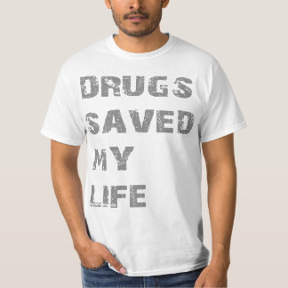 T-shirt Les drogues ont sauvé ma vie