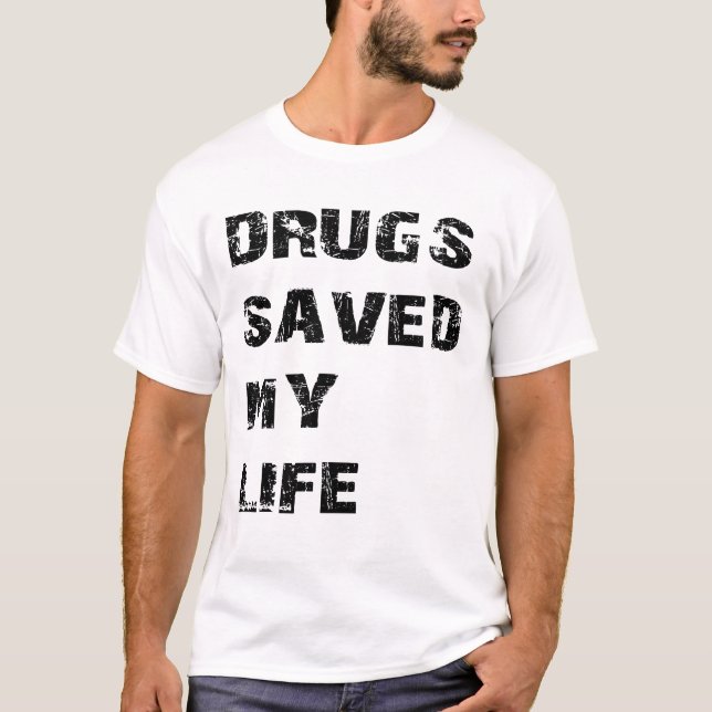 T-shirt Les drogues ont sauvé ma vie (Devant)