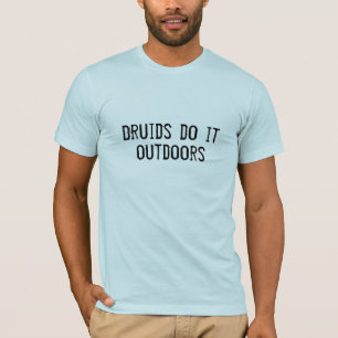T-shirt Les druides le font dehors