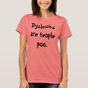 T-shirt Les dyslexiques sont des tétons.