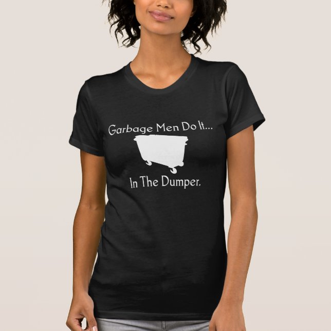 T-shirt Les éboueurs le font... Dans la décharge. (Devant)