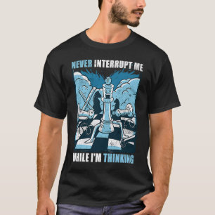 T-shirt Les échecs ne m'interrompent jamais pendant que je